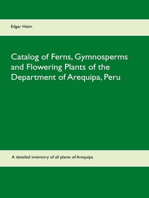 cover image of Catalog of Ferns, Gymnosperms and Flowering Plants of the Department of Arequipa, Peru